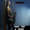 Take the a Train (Unplugged) - Ashanty