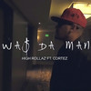 Was Da Man (Explicit) - High Rollaz&cortez