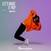 Let's Make It Pop (Original Mix) - Robin Stoll