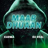 Maar Dhuaan - Karma&Su Real