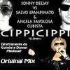 CippiCippi (Original Mix|Sonny Deejay vs. Salvo Spampinato) - Sonny Deejay&Salvo Spampinato&Angela Favolosa Cubista