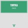 Once - Timyka