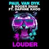 Louder (Club Mix) - Paul Van Dyk&Roger Shah&Daphne Khoo