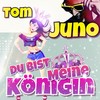 Du bist meine Königin - Tom Juno