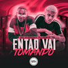 Então Vai Tomando (Explicit) - MC Durrony