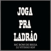 Joga pra Ladrão (Explicit) - Mc Bom De Brisa&DJ VITINHO BDP