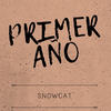 Primer Año (Explicit) - Snowcat