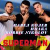 Superman - Павел Колев&Ицака&Robbie Nikolov