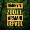 Zoo (Explicit) - Danny V.&Armani Depaul