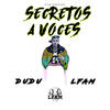 Secretos a Voces (Explicit) - Dudu&LFAM