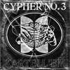 Cypher 3 (Explicit) - Kartell'em&Aftermatt&O'neen&Waiian&Ne7in&NickName&Wavyier&IDSG&Ruiijikun&Bad Indie Eye&Grey Langit&Homiewun&KURIMAW