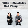 Bad Thing - 맥대디&옐로