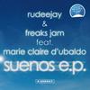 Suenos (Dreams Can Come True) (Extended Mix) - Rudeejay&freaks jam&Marie Claire D’Ubaldo