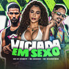 Viciada Em Sexo (Explicit) - MC Ricardinho&CM da Seaway&MC Marsha