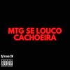 Mtg Se Louco Cachoeira (Explicit) - Dj Brunin XM