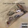 Cold Veins Bad 4 My Health Freestyle (Explicit) - Cold Veins&dercept x michael warren