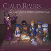 Christ At Christmas - Claud Rivers