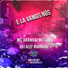 E LA VAMOS NÓS (Explicit) - Club Dz7&DJ Alef Rodrigo&Mc Toy&MC Aranha