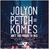 Ain't Too Proud To Beg - Jolyon Petch&Komes