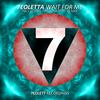 Wait For Me (Original Mix) - 7eoletta