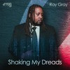 Shaking My Dreads (Explicit) - Ray Gray