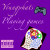 Playing Games (Explicit) - Youngphats