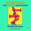 En Mis Brazos (Dave Nada Dub) - Tittsworth&Dave Nada&DJ Blass&La Favi