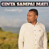 Cinta Sampai Mati - Oswald Piga