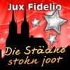 Die Stääne stonn joot - Jux Fidelio