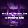 HOJE É BAILE DO CAPELINHA VS ELA TA EM OUTRO MUNDO (Explicit) - Mc K´Leu&Dj Felipe Amadeu