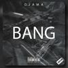 Bang - Djama