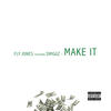 Make It (Explicit) - FLY JONES&Smiggz