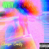 Why (Explicit) - Chayse Canty