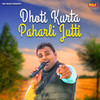 Dhoti Kurta Paharli Jutti - Mukesh Fouji&Miss Gori