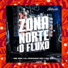 Zona Norte É o Fluxo 2 (Explicit) - MC GW&DJ Dzs&DJ PARAVANI DZ7