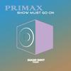 Show Must Go On (Original Mix) - Primax