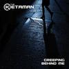 Creeping Behind Me - The Ketaman