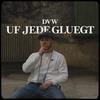 Uf Jede Gluegt (Explicit) - DVW