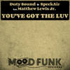 You've Got The Luv (Original Mix) - Duty Sound&SpeekAir&Matthew Lewis Jr.