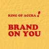 Brand On You - King of Accra