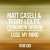 Lose My Mind - Matt Caseli&Terry Lex&Cinnamon Brown