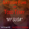 My Suga (Satoshi Fumi 999Mix) - Todd Terry&Satoshi Fumi&Bridget Barkan