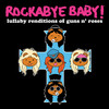 Don't Cry - Rockabye Baby&Izzy Stradlin&Steven Adler&Axl Rose&Saul Hudson