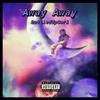 Away Away (Explicit) - BottledUpCarl&Young Kush Aka Tha Come Up