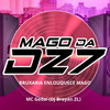 BRUXARIA ENLOUQUECE MAGO (Explicit) - MAGO DA DZ7&DJ BRAYAN ZL