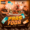 Pras Foda (Explicit) - DJ DM O Único&DJ WESLEY 22&MC KIM