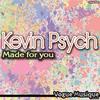 Made for You - Kevin Psych