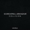 Collision - Scorch (FRA)&ARKHAZIUM