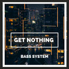 Get Nothing - Bass System