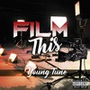 Film This (Explicit) - Young Tune